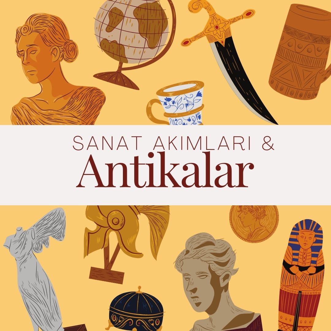 Sanat Akımları ve Antikalar
